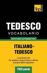 Cover image for Vocabolario Italiano-Tedesco per studio autodidattico - 7000 parole