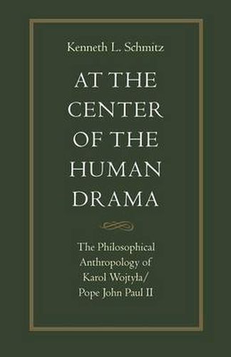 Cover image for At the Centre of the Human Drama: The Philosophy of Karol Wojtyla/Pope John Paul II