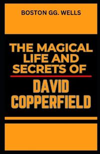 Cover image for The Magical Life and Secrets of David Copperfield