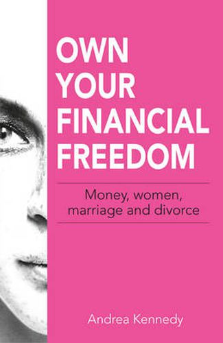 Cover image for Own Your Financial Freedom: Money, Women, Marriage and Divorce