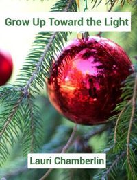 Cover image for Grow Up Toward the Light