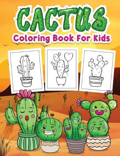 Cover image for Cactus Coloring Book for Kids: Kids Coloring Book Filled with Cute Cactus Designs, Cute Gift for Boys and Girls Ages 4-8