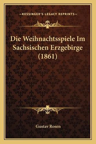 Cover image for Die Weihnachtsspiele Im Sachsischen Erzgebirge (1861)