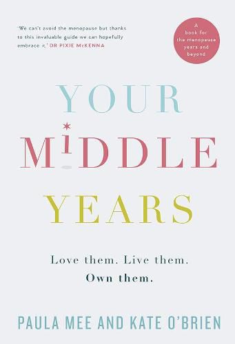 Your Middle Years: Love them. Live them. Own them.