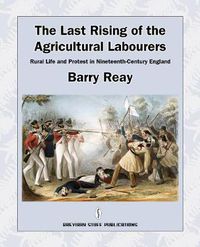 Cover image for The Last Rising of the Agricultural Labourers: Rural Life and Protest in Nineteenth-century England