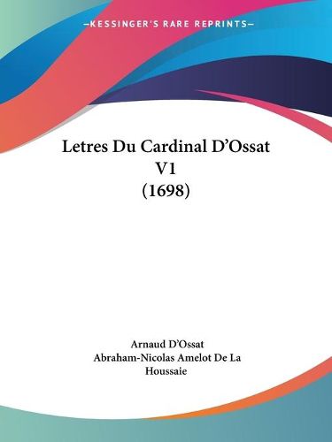 Cover image for Letres Du Cardinal D'Ossat V1 (1698)
