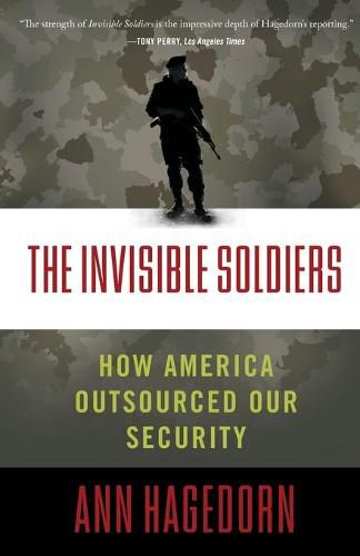 Invisible Soldiers: How America Outsourced Our Security