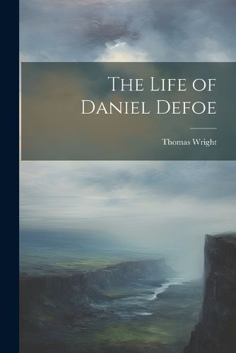 The Life of Daniel Defoe