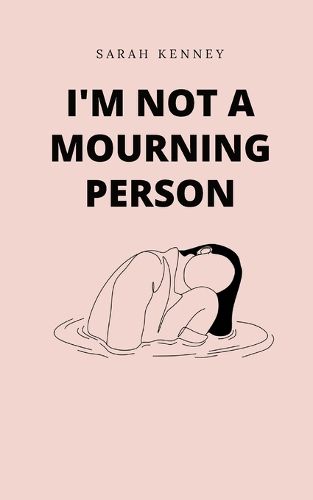 I'm Not a Mourning Person