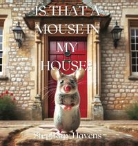 Cover image for Is That a Mouse in My House?