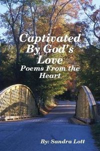 Cover image for Captivated By God's Love: Poems From the Heart