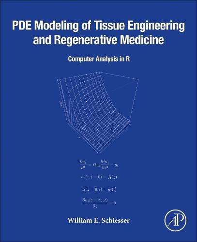 PDE Modeling of Tissue Engineering and Regenerative Medicine: Computer Analysis in R