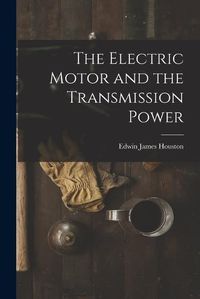 Cover image for The Electric Motor and the Transmission Power