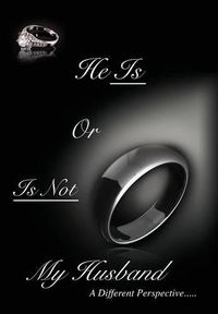 Cover image for He Is or Is Not My Husband: A Different Perspective