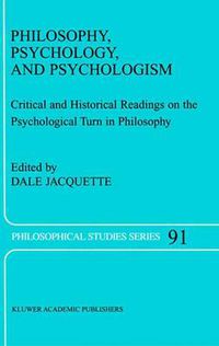 Cover image for Philosophy, Psychology, and Psychologism: Critical and Historical Readings on the Psychological Turn in Philosophy