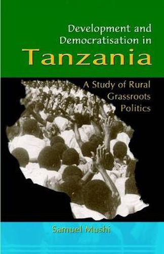 Cover image for Development and Democratisation in Tanzania: A Study of Rural Grassroots Politics