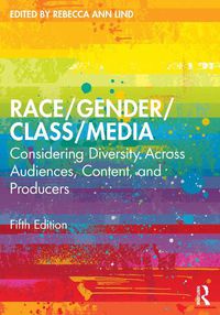 Cover image for Race/Gender/Class/Media: Considering Diversity Across Audiences, Content, and Producers