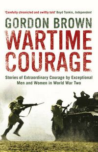 Cover image for Wartime Courage: Stories of Extraordinary Courage by Exceptional Men and Women in World War Two
