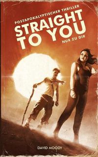 Cover image for Straight to You: Postapokalyptischer Thriller