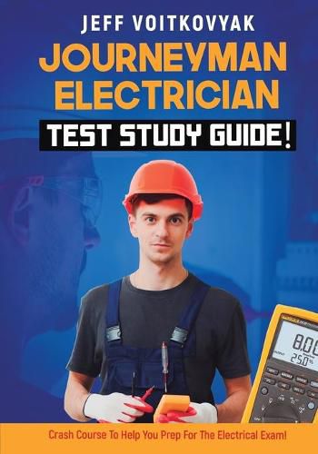 Cover image for Journeyman Electrician Test Study Guide! Crash Course to Help You Prep for the Electrical Exam!