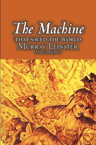 The Machine That Saved the World by Murray Leinster, Science Fiction, Fantasy