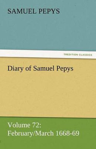 Cover image for Diary of Samuel Pepys - Volume 72: February/March 1668-69