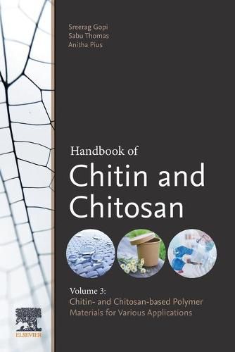 Cover image for Handbook of Chitin and Chitosan: Volume 3: Chitinand Chitosan-based Polymer Materials for Various Applications