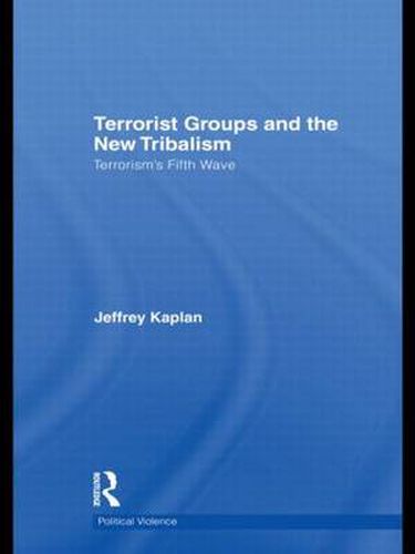 Terrorist Groups and the New Tribalism: Terrorism's Fifth Wave