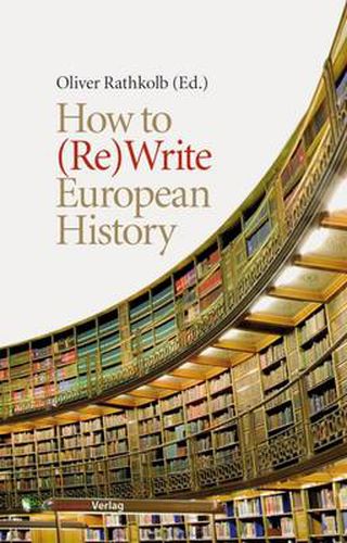 Cover image for How to (Re)Write European History: History and Text Book Projects in Retrospect