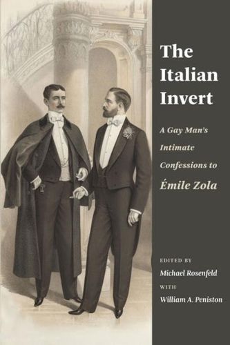 The Italian Invert: A Gay Man's Intimate Confessions to Emile Zola