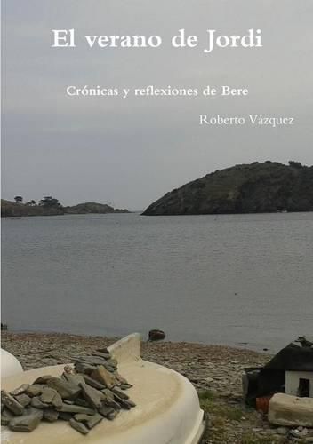 Cover image for El Verano De Jordi - Cronicas y Reflexiones De Bere