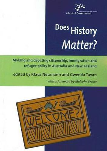Does History Matter?: Making and debating citizenship, immigration and refugee policy in Australia and New Zealand