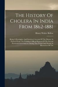 Cover image for The History Of Cholera In India From 1862-1881
