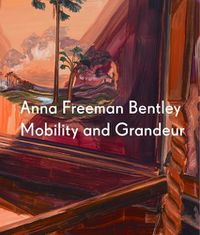 Cover image for Anna Freeman Bentley: Mobility and Grandeur