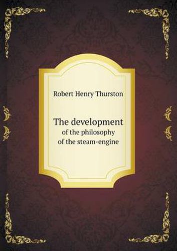 Cover image for The development of the philosophy of the steam-engine