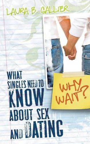 Cover image for Why Wait?: What Singles Need to Know about Sex and Dating