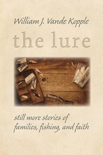 Cover image for The Lure: Still More Stories of Families, Fishing, and Faith