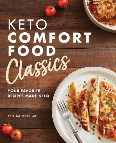 Cover image for Keto Comfort Food Classics: Your Favorite Recipes Made Keto