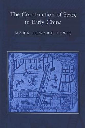 The Construction of Space in Early China