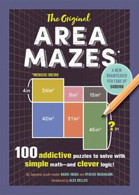 Cover image for The Original Area Mazes: 100 Addictive Puzzles to Solve with Simple Math--And Clever Logic!