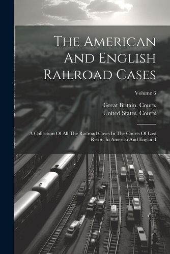 Cover image for The American And English Railroad Cases