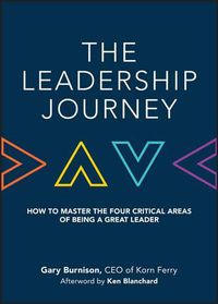 Cover image for The Leadership Journey - How to Master the Four Critical Areas of Being a Great Leader