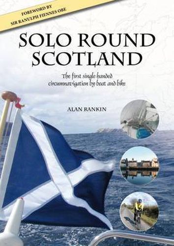 Cover image for Solo Round Scotland: The First Single Handed Circumnavigation by Boat and Bike