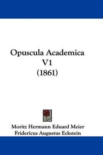 Cover image for Opuscula Academica V1 (1861)