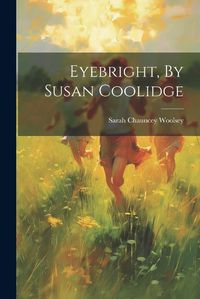 Cover image for Eyebright, By Susan Coolidge