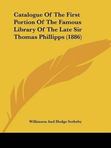 Catalogue of the First Portion of the Famous Library of the Late Sir Thomas Phillipps (1886)