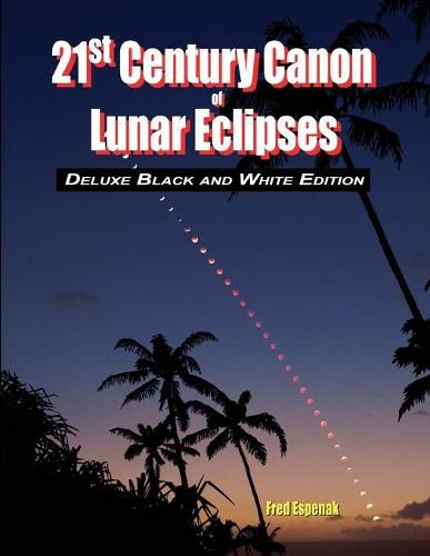 Cover image for 21st Century Canon of Lunar Eclipses - Deluxe Black and White Edition