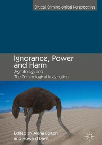 Cover image for Ignorance, Power and Harm: Agnotology and The Criminological Imagination