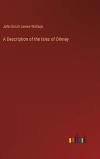 Cover image for A Description of the Isles of Orkney