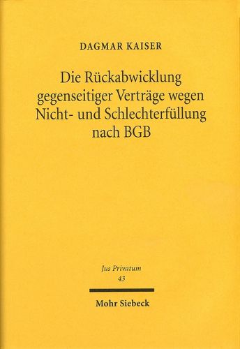 Cover image for Die Ruckabwicklung gegenseitiger Vertrage wegen Nicht- und Schlechterfullung nach BGB: Rucktritts-, Bereicherungs- und Schadensersatzrecht